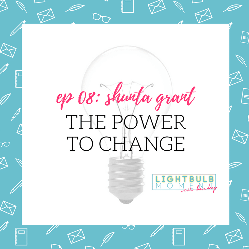 08: Shunta Grant: The Power to Change