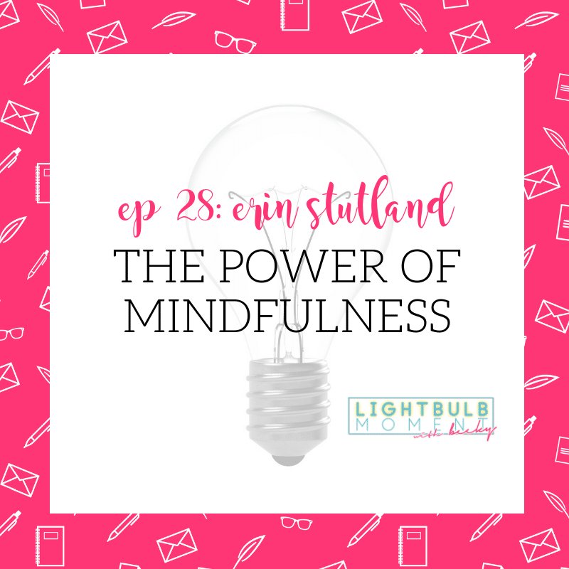 Tune into the Lightbulb Moment Podcast to learn more about how Erin Stutland realized just how powerful healthy, thoughtful movement can be.