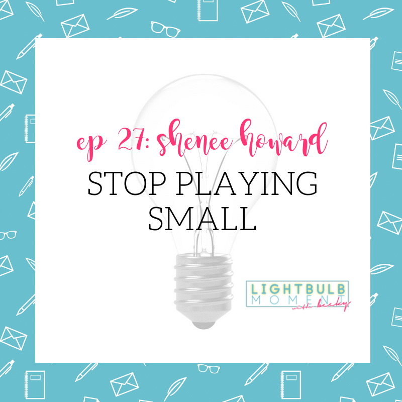 Shenee Howard is sharing how she realized it was time to stop playing small in her business.