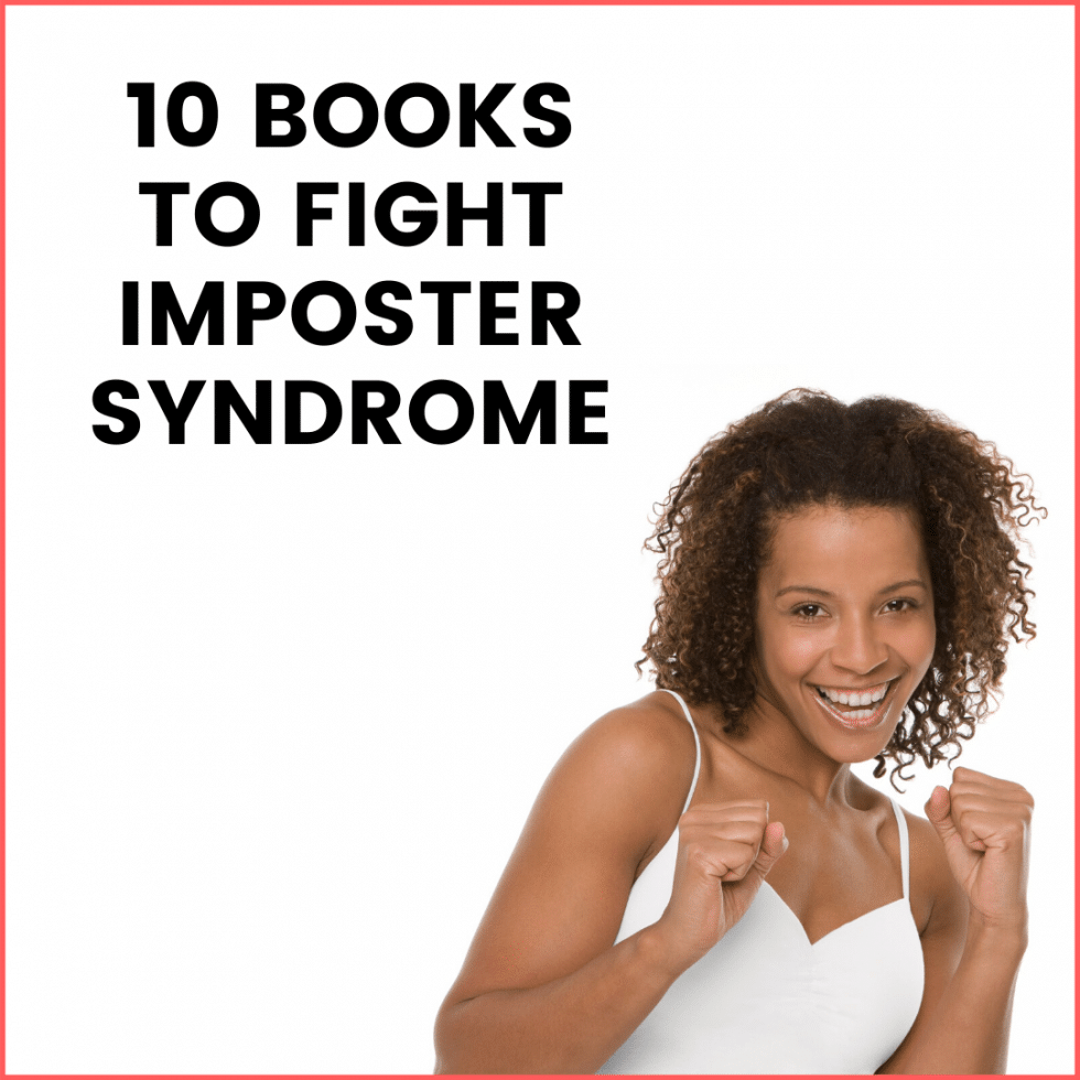 10 Books to Silence Your Inner Critic & Stop Imposter Syndrome
