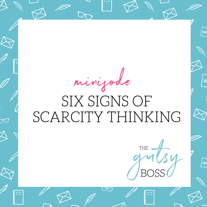 Minisode: Six Signs of Scarcity Thinking