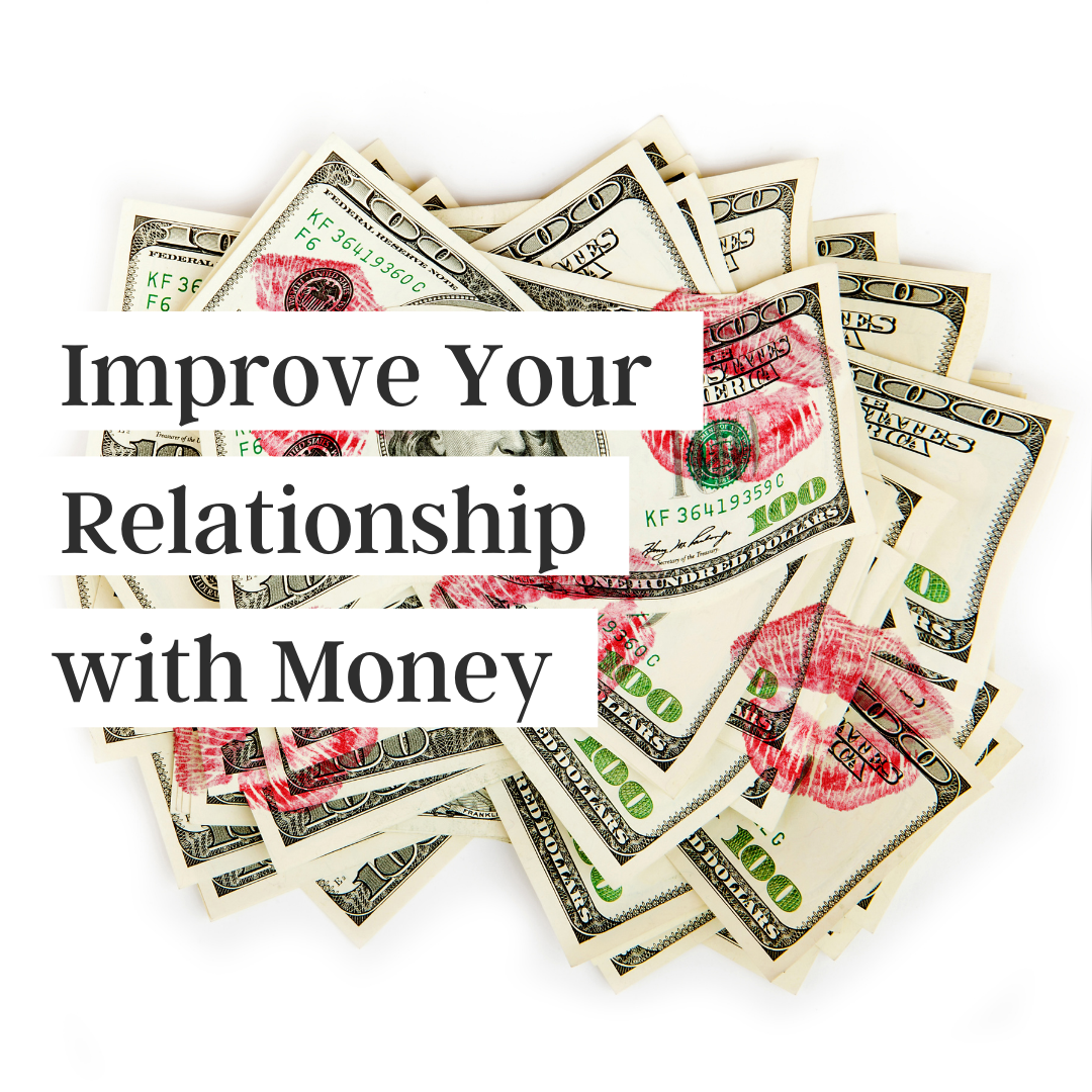 How to Have a Better Relationship with Money