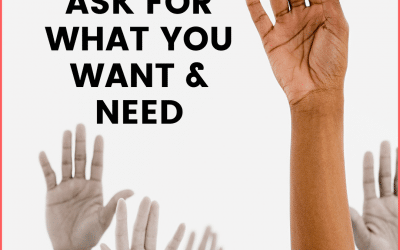 How to Ask for What You Want and Need