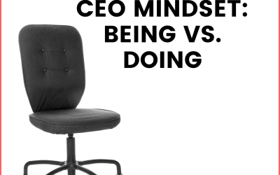 CEO Mindset: Being vs. Doing