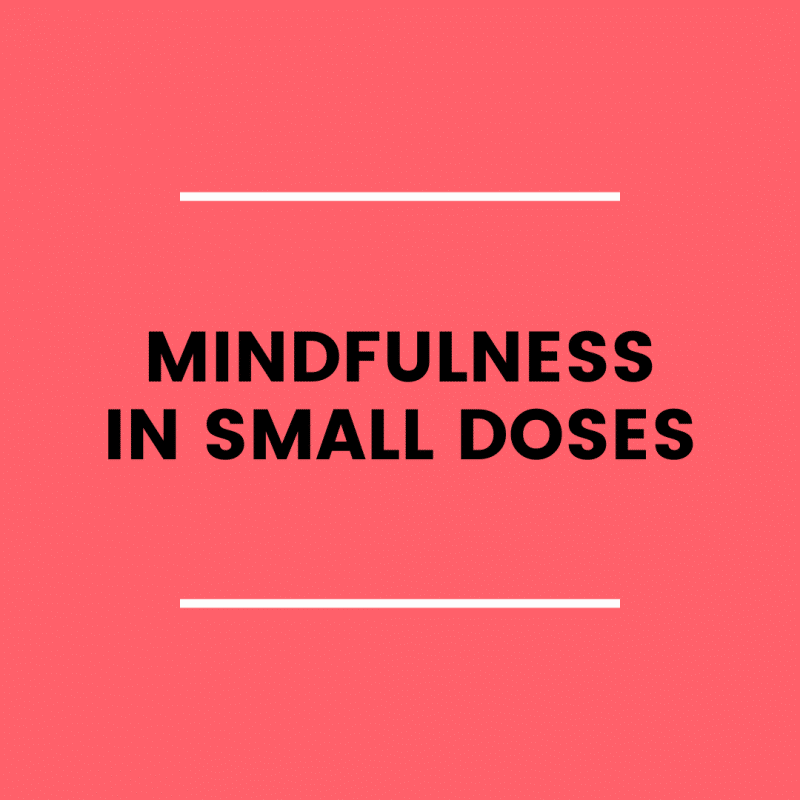 Mindfulness in Small Doses (podcast)