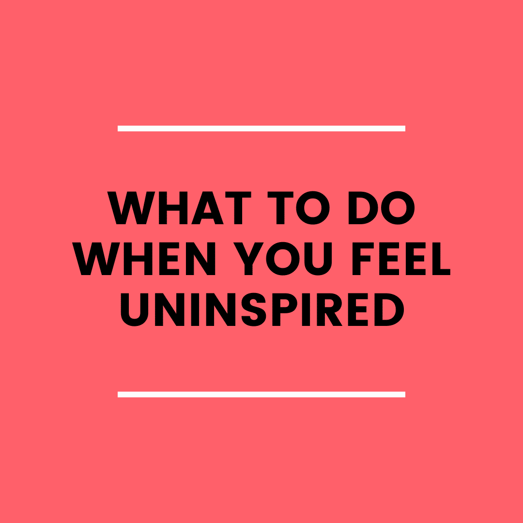When You Feel Uninspired (podcast)