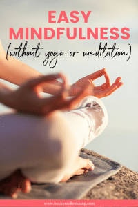 Free Mindfulness Exercises (3 Ways to be Present without Meditation)