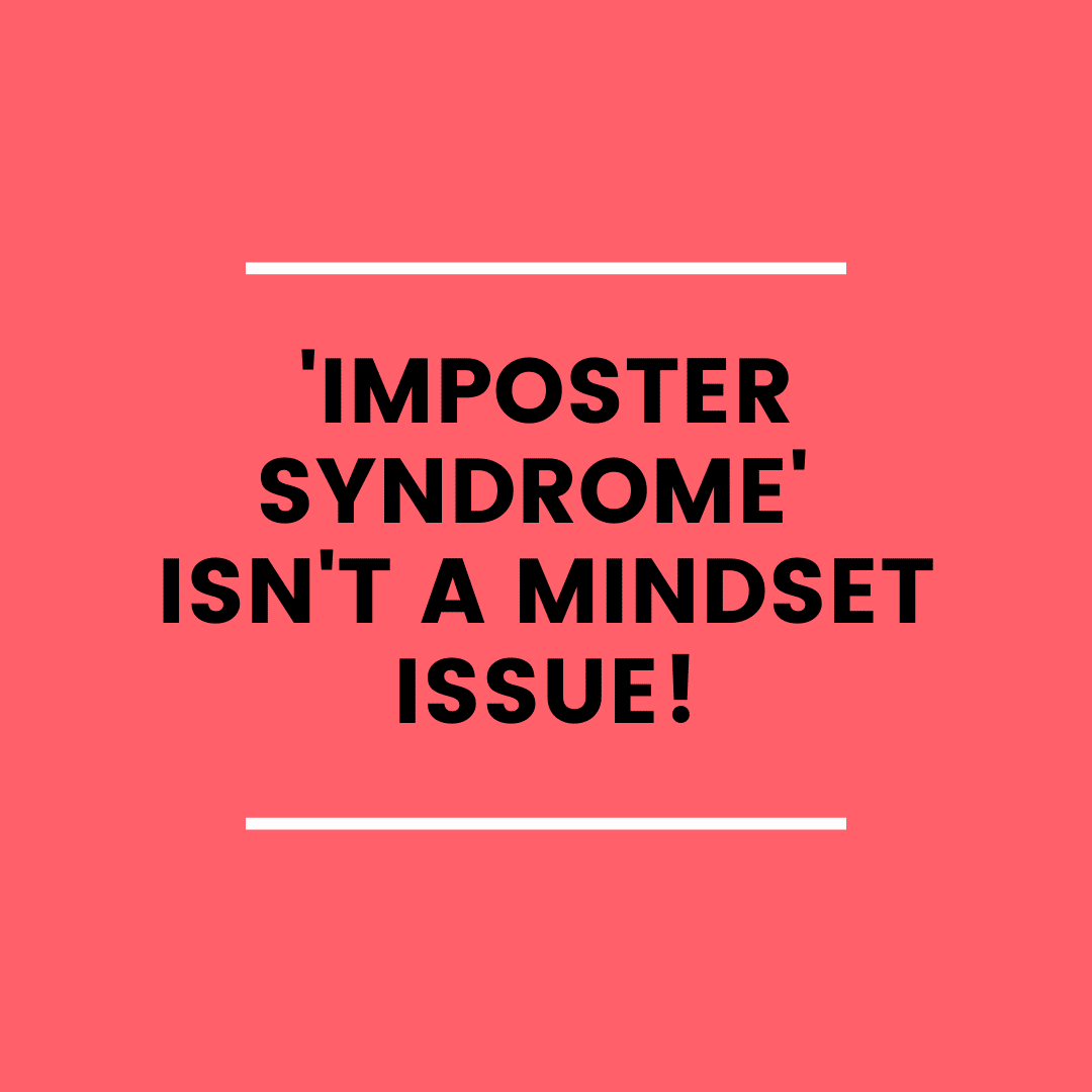 Imposter Syndrome Isn’t a Mindset Issue (podcast)