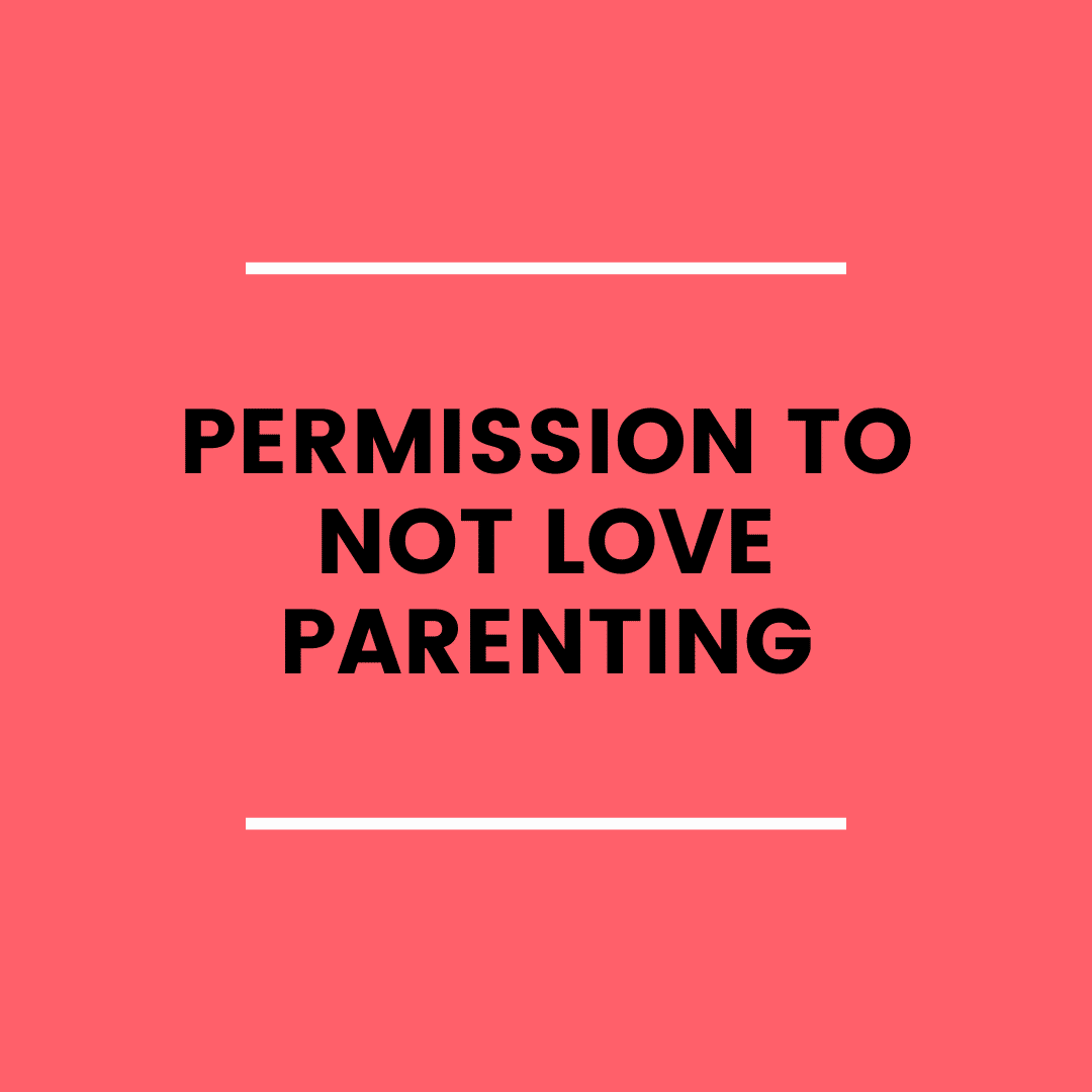 Permission to Not Love Parenting (podcast)