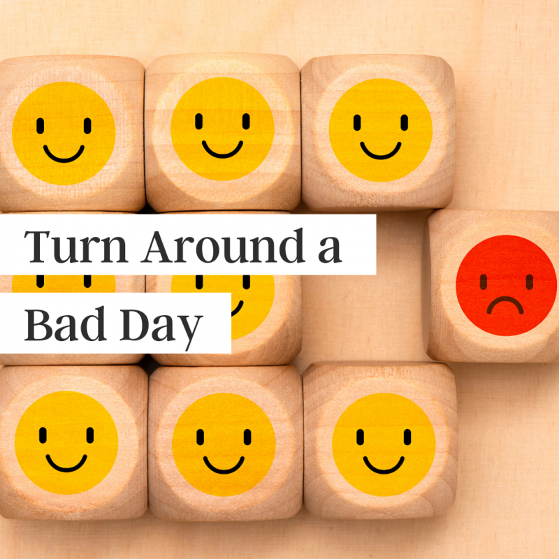 How to Turn Around a Bad Day