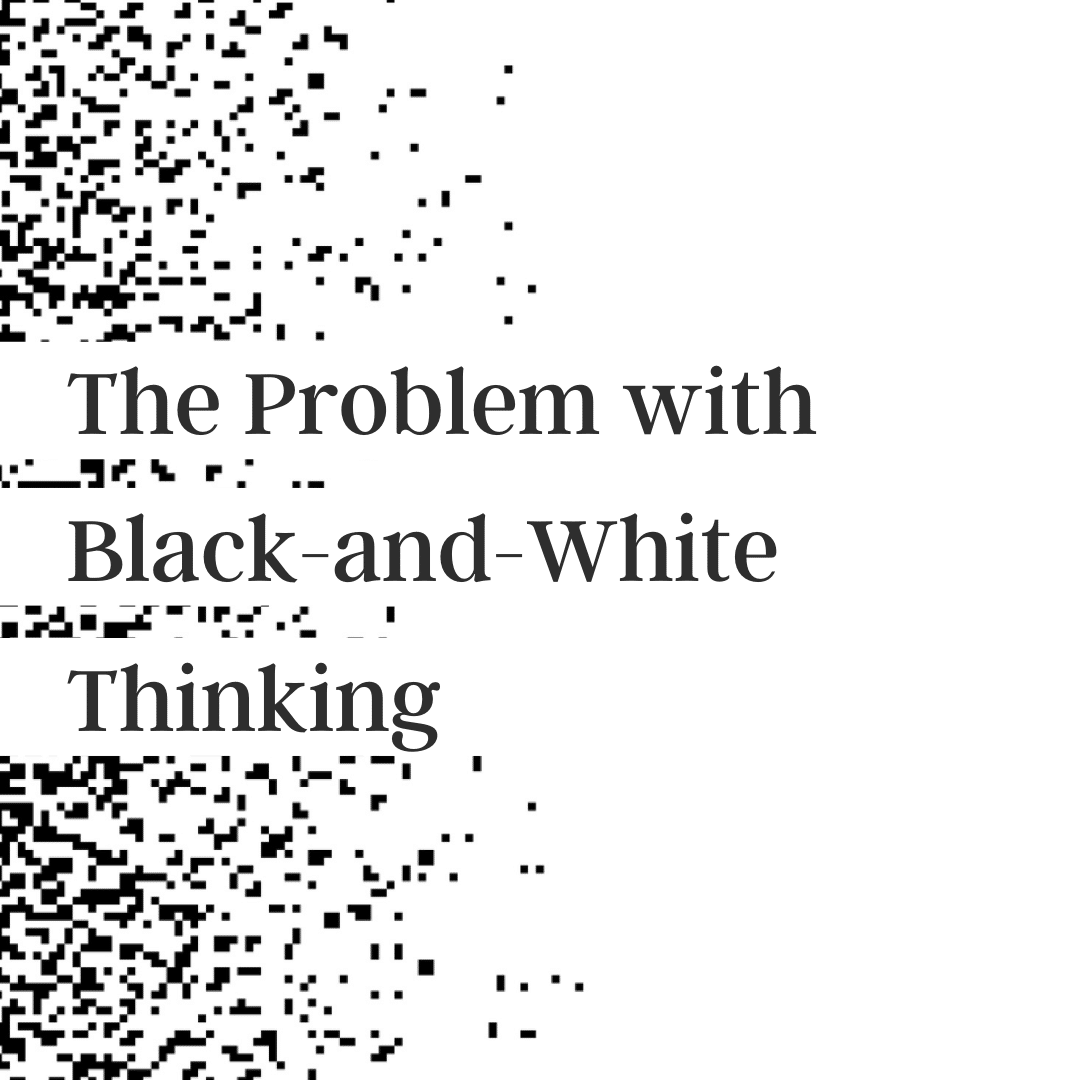 What causes black and white thinking