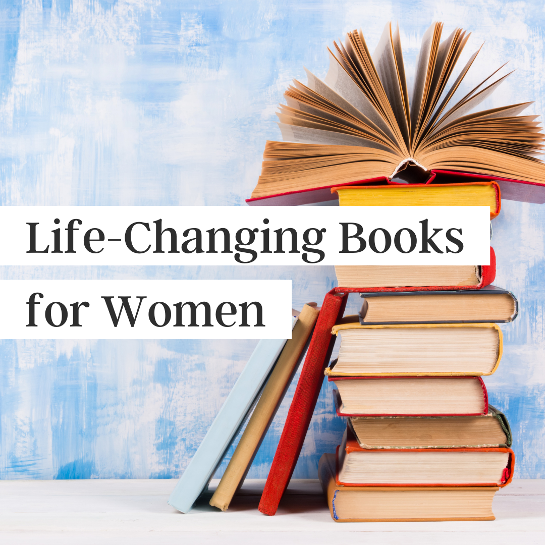 Life-changing books for women written over an image of a stack of books on a blue background, the top book open and the pages spread out