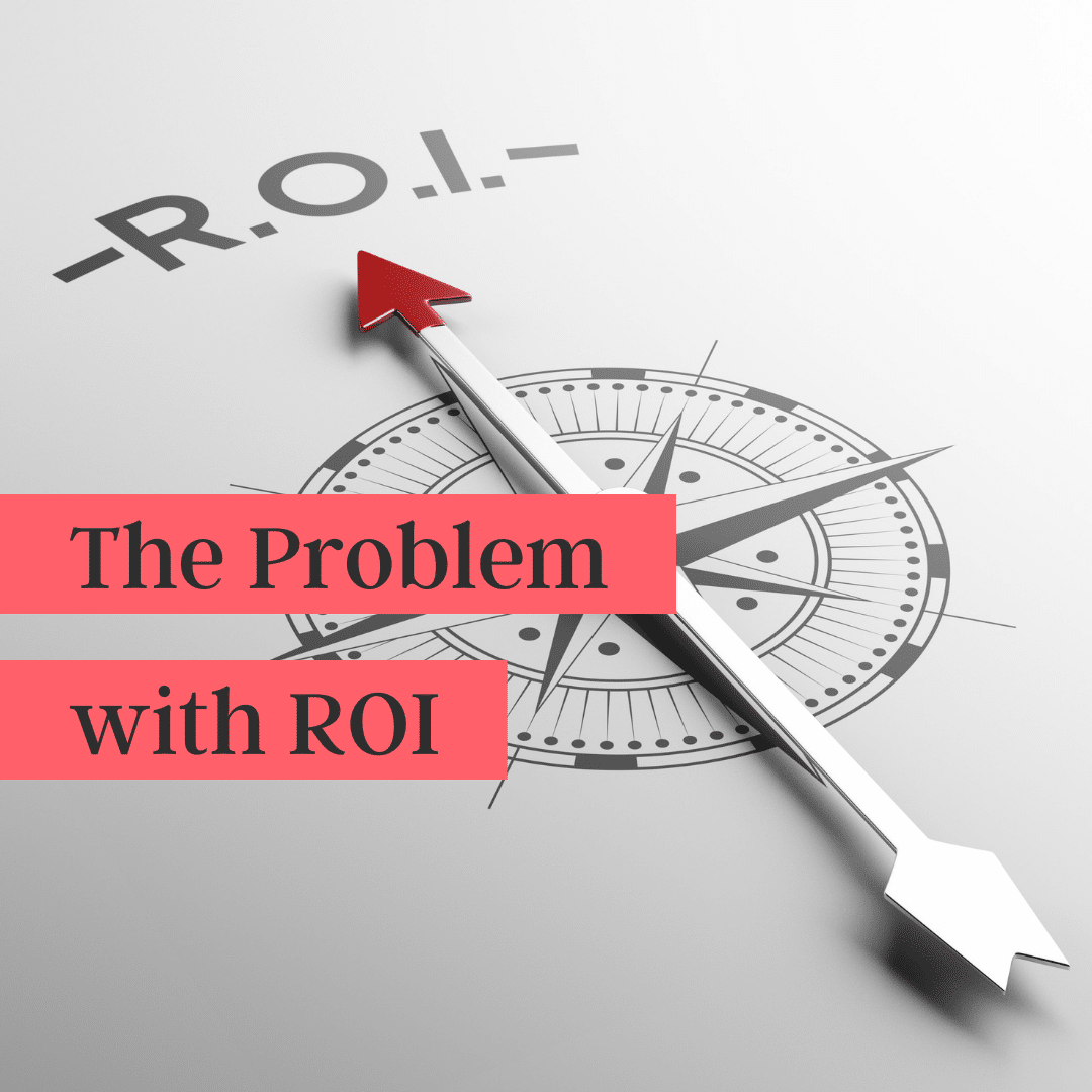 The Problem with ROI (podcast)