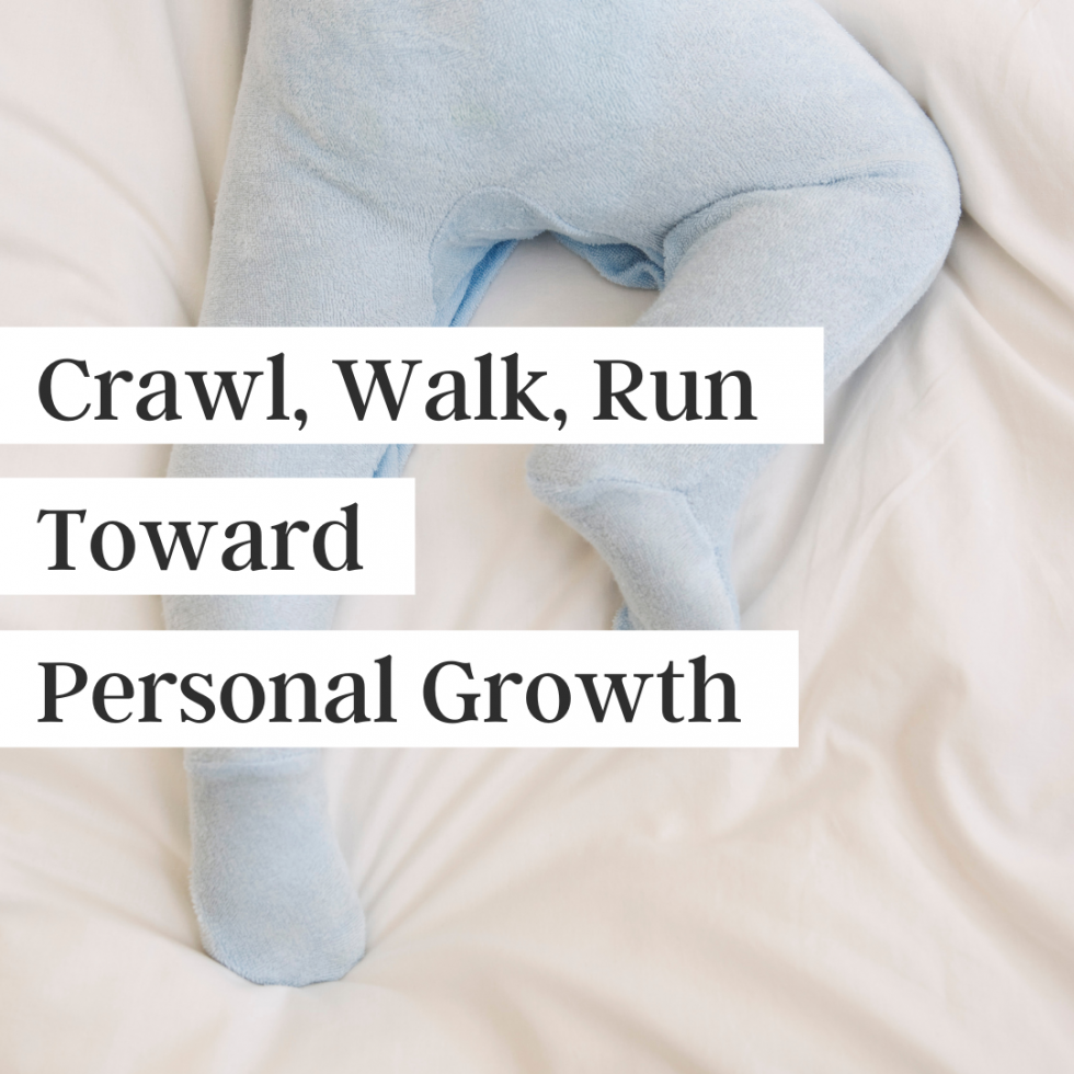 Crawl, Walk, Run Toward Personal Growth (The Gutsy Boss Podcast)