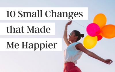10 Small Changes that Made Me Happier (podcast)
