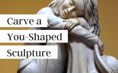 Carve a You-Shaped Sculpture (podcast)