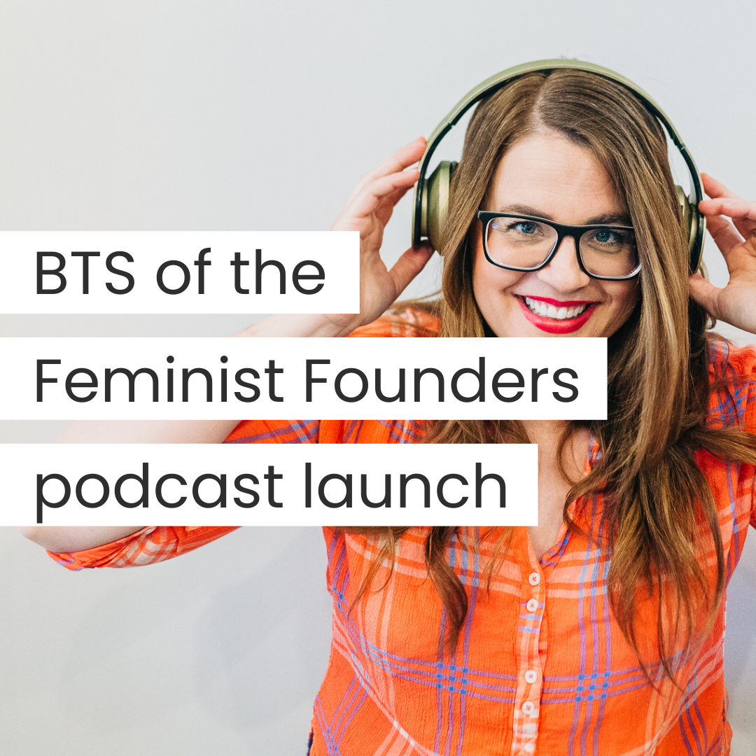BTS: Feminist Founders podcast