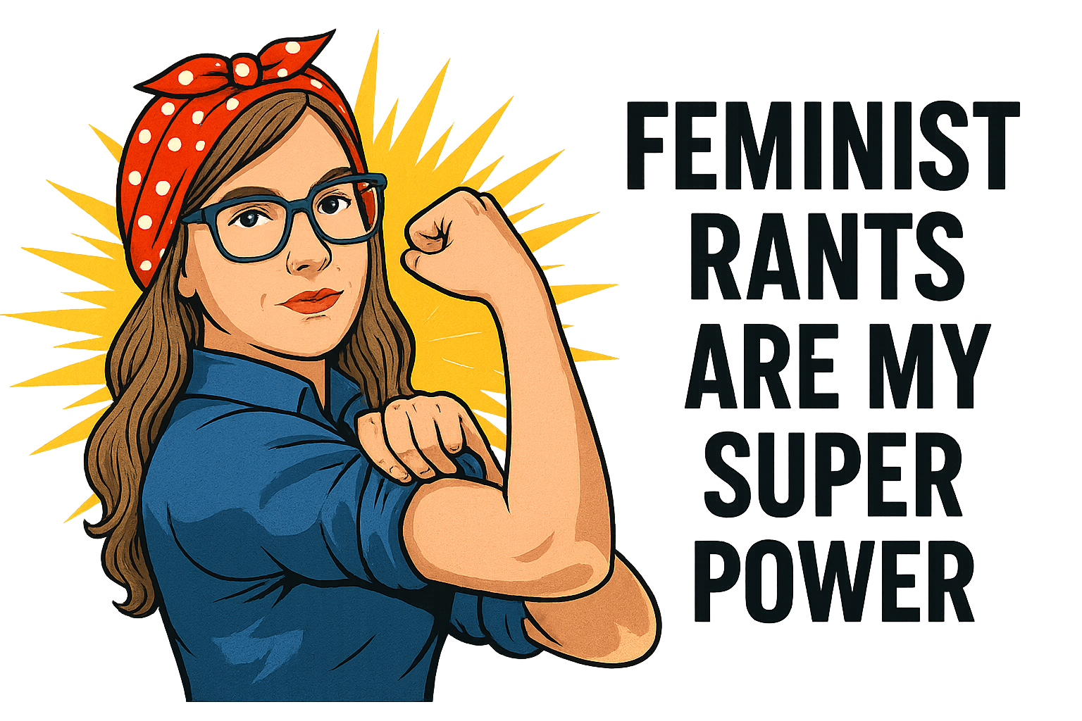 Feminist Rants Are My Superpower